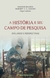 A HISTÓRIA E SEU CAMPO DE PESQUISA: diálogos e perspectivas