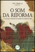 O SOM DA REFORMAA música no tempo dos primeiros protestantes