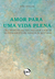 Amor para uma vida plena:Uma proposta de vida no amor a partir do pensamento de Emmanuel Mounier