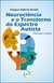 NEUROCIÊNCIA E O TRANSTORNO DO ESPECTRO AUTISTA:Educação e saúde