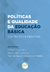 POLÍTICAS E QUALIDADE DA EDUCAÇÃO BÁSICA:contextos e desafios