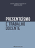 PRESENTEÍSMO E TRABALHO DOCENTE