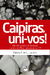 CAIPIRAS, UNI-VOS! UMA BREVE HISTÓRIA DA CLASSE OPERÁRIA EM PIRACICABA NO SÉCULO XX