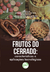 FRUTOS DO CERRADO:características e aplicações tecnológicas