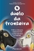 O DUELO DA FRONTEIRAPolítica pública para o desenvolvimento regional sustentável na Amazônia