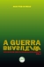 A GUERRA BRASILEIRA crônicas de uma crise político-institucional anunciada Volume 2
