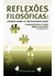 REFLEXÕES FILOSÓFICAS:ensaios sobre a contemporaneidade
