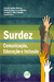 SURDEZ: comunicação, educação e inclusão