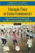 EDUCAÇÃO FÍSICA NO ENSINO FUNDAMENTAL I: perspectiva de sistematização dos blocos de conteúdos temáticos Volume 26