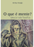 O QUE É A MENTE? Uma jornada filosófica