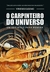 O carpinteiro do Universo:Um estímulo para pensar - Vol.: 01