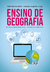 ENSINO DE GEOGRAFIA Metodologias, práticas e recursos didáticos