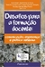 DESAFIOS PARA A FORMAÇÃO DOCENTE: comunicação, esperança e prática reflexiva