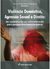 VIOLÊNCIA DOMÉSTICA, AGRESSÃO SEXUAL E DIREITO:olhares e práticas transdisciplinares