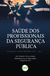 SAÚDE DOS PROFISSIONAIS DA SEGURANÇA PÚBLICA: Panorama atual e perspectivas