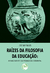 RAÍZES DA FILOSOFIA DA EDUCAÇÃO: o nascimento da pedagogia ocidental