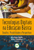 Tecnologias digitais na educação básica:Desafios, possibilidades e perspectivas