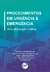 PROCEDIMENTOS DE URGÊNCIA E EMERGÊNCIA: uma abordagem prática