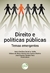 DIREITO E POLÍTICAS PÚBLICAS:temas emergentes
