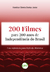 200 FILMES PARA 200 ANOS DE INDEPENDÊNCIA DO BRASIL: Uma referência para reflexão histórica - comprar online