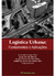 LOGÍSTICA URBANA: fundamentos e aplicações