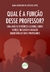 QUAL É A FUNÇÃO DESSE PROFESSOR?Uma análise histórico-cultural sobre surdez, inclusão e atuação simultânea de dois profe