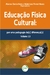 EDUCAÇÃO FÍSICA CULTURAL:por uma pedagogia da(s) diferença(s)Volume 13