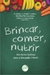 BRINCAR, COMER, NUTRIR:atividades lúdicas para a educação infantil