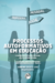 PROCESSOS AUTOFORMATIVOS EM EDUCAÇÃO:o cuidar da formação pessoal, social e profissionalColeção Processos Autoformativos