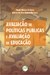 AVALIAÇÃO DE POLÍTICAS PÚBLICAS E AVALIAÇÃO DE EDUCAÇÃO