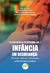 INFÂNCIA EM SEGURANÇA:prevenir violência e fortalecer enfrentamento positivoColeção Infância em Segurança, Vol. 1