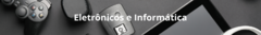 Banner da categoria Eletrônicos e Informática