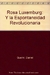 ROSA LUXEMBURG O LA ESPONTANEIDAD REVOLUCIONARIA