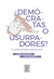 ¿DEMÓCRATAS O USURPADORES?