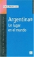 ARGENTINA UN LUGAR EN EL MUNDO