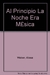 AL PRINCIPIO LA NOCHE ERA MUSICA