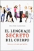 EL LENGUAJE SECRETO DEL CUERPO