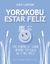 YOROKOBU ESTA FELIZ