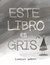 ESTE LIBRO ES GRIS