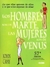 LOS HOMBRES SON DE MARTE LAS MUJERES SON DE VENUS