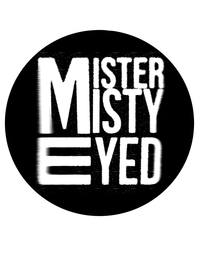 Mister Misty Eyed