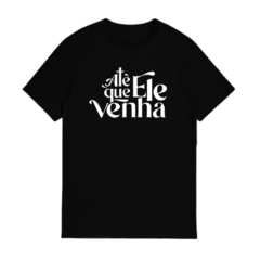 Até que ele venha - preto - comprar online