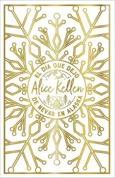 El Dia Que Dejo de Nevar En Alaska por Alice Kellen - Edicion Lujo - comprar en línea