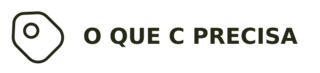 O QUE C PRECISA