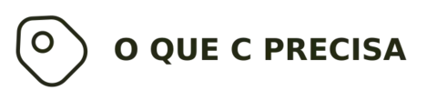 O QUE C PRECISA