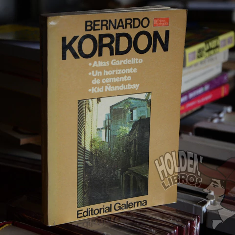 KORDON, Bernardo - Alias Gardelito/ Un horizonte de cemento/ Kid Ñandubay