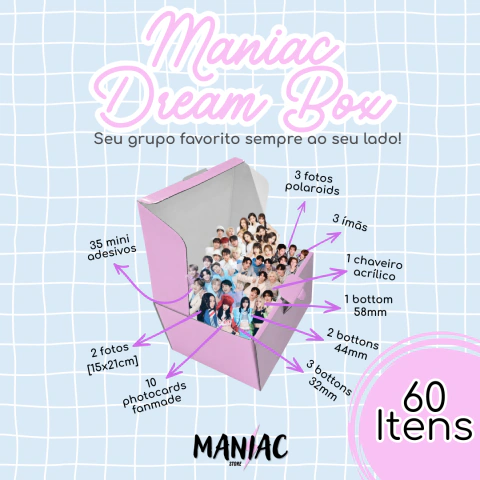 Maniac Dream Box - Kit com 60 Itens do seu grupo favorito!
