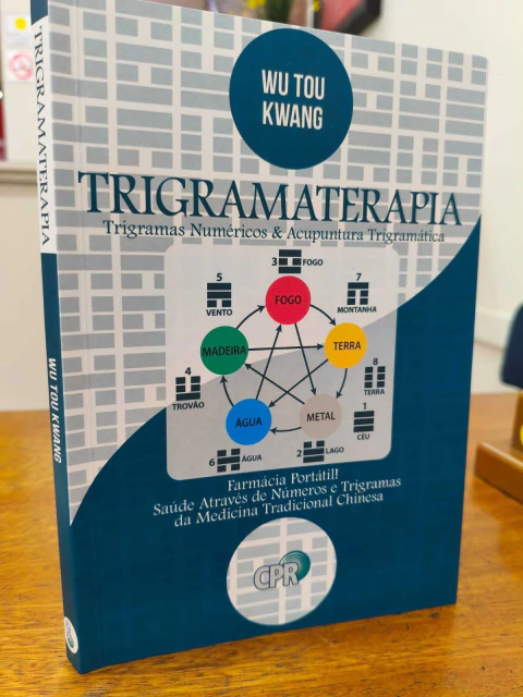 LIVRO TRIGRAMATERAPIA ( TRIGRAMAS NUMÉRICOS E ACUP. TRIGRAMÁTICA) DR. WU TOU KWANG