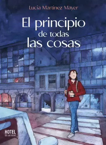 EL PRINCIPIO DE TODAS LAS COSAS - Hotel de las ideas -