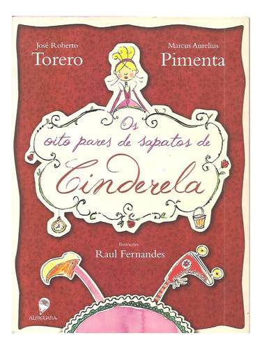 Os Oito Pares De Sapatos De Cinderela - José R. Torero